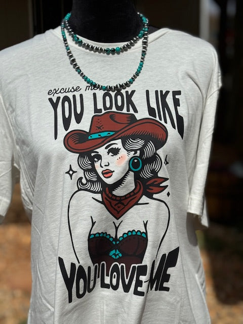 You Look Like You Love Me Graphic T shirt